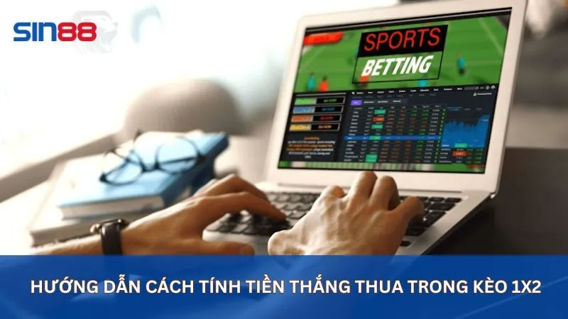 Kèo 1x2 Là Gì? Hướng Dẫn Toàn Diện Kèo 1x2 Cho Người Mới 5 Hướng dẫn cách tính tiền thắng thua trong kèo 1x2