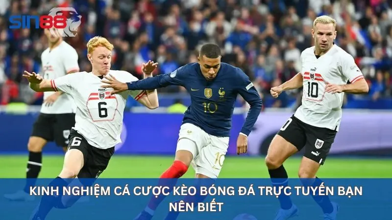 Soi Kèo Bóng Đá Trực Tuyến Uy Tín Nhất Tại Nhà Cái Sin88 16 Kinh nghiệm cá cược kèo bóng đá trực tuyến bạn nên biết