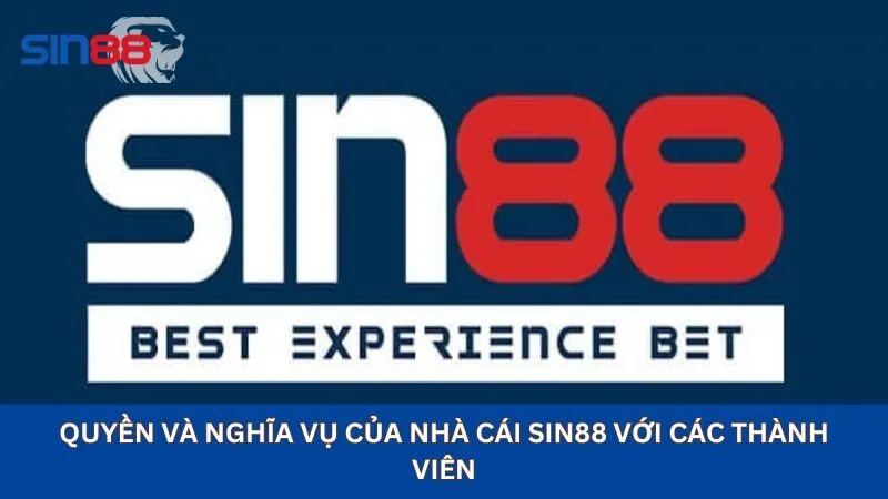 Điều Khoản Dịch Vụ Cá Cược Trực Tuyến Tại Nhà Cái Sin88 3 Quyền và nghĩa vụ của nhà cái sin88 với các thành viên