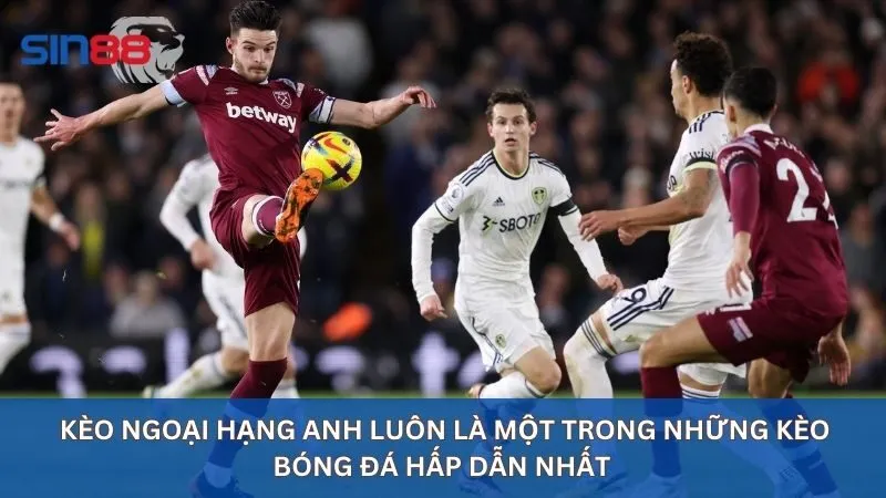 Soi Kèo Ngoại Hạng Anh: Kèo Cược Hấp Dẫn Nhất Hiện Nay 13 Kèo ngoại hạng Anh luôn là một trong những kèo bóng đá hấp dẫn nhất