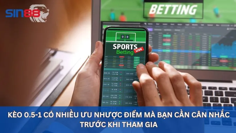 Soi Kèo 0.5-1: Mẹo Ăn Tiền Lớn Khi Đặt Kèo Chấp Nửa Một 5 Kèo 0.5-1 có nhiều ưu nhược điểm mà bạn cần cân nhắc trước khi tham gia
