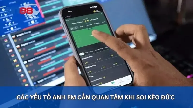 Soi Kèo Đức: Thông Tin Anh Em Nên Biết Trước Khi Tham Gia 4 Các yếu tố anh em cần quan tâm khi soi kèo Đức