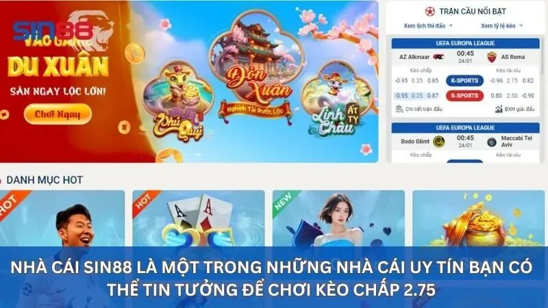 Kèo Chấp 2.75 Là Gì: Hướng Dẫn Cách Soi Kèo Chấp 2.75 4 Nhà cái Sin88 là một trong những nhà cái uy tín bạn có thể tin tưởng để chơi kèo chấp 2.75