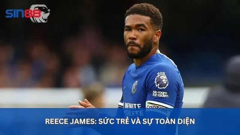 Top 10 Hậu Vệ Cánh Phải Hay Nhất Thế Giới Cập Nhật 2025 2 Reece James: Sức trẻ và sự toàn diện
