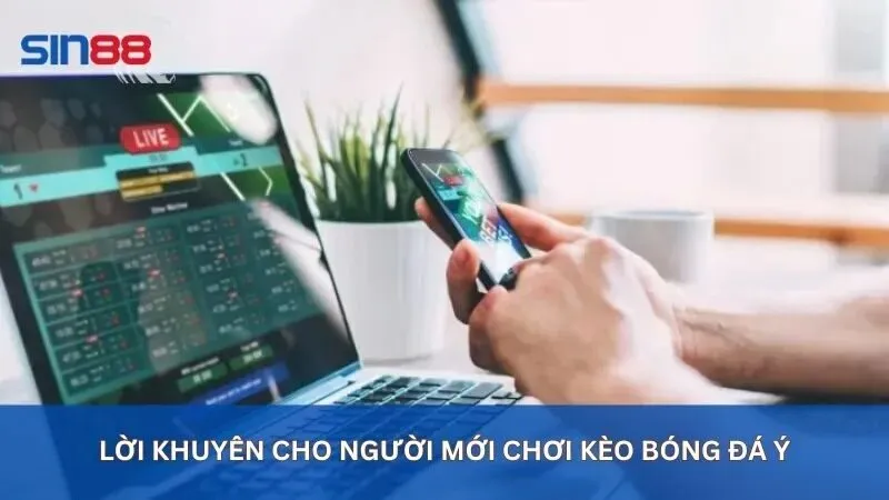 Soi Kèo Bóng Đá Ý: Mẹo Tham Gia Dành Cho Người Mới 5 Lời khuyên cho người mới chơi kèo bóng đá Ý