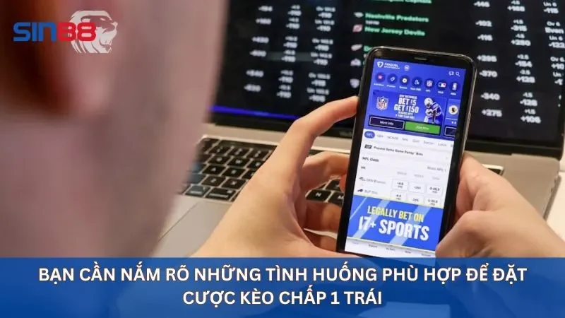 Kèo Chấp 1 Trái: Hiểu Rõ Để Tăng Tỷ Lệ Chiến Thắng Khi Soi 5 Trường hợp nên chơi kèo chấp 1 trái