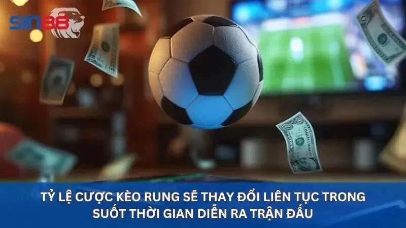 Kèo Rung Là Gì? Cách Đánh Kèo Rung Ngay Trong Trận Đấu 2 Tỷ lệ cược kèo rung sẽ thay đổi liên tục trong suốt thời gian diễn ra trận đấu
