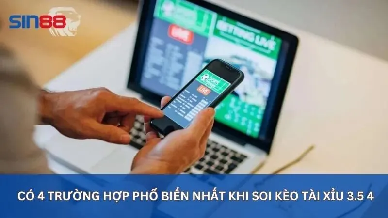Kèo 3.5 4 Là Gì? Ví Dụ Dễ Hiểu Nhất Về Kèo Tài Xỉu 3.5 4 3 Các trường hợp xảy ra khi cược kèo 3.5 4