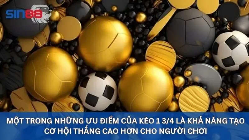 Kèo 1 3/4 Là Gì? Kinh Nghiệm Chơi Kèo Chấp 1 3/4 Chi Tiết 4 Ưu điểm kèo chấp 1 3/4