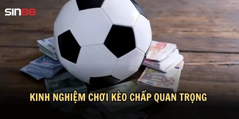 Kèo Chấp: Tìm Kiếm Cơ Hội Với Kèo Chấp Trong Bóng Đá 3 Kinh nghiệm chơi kèo chấp bạn cần biết