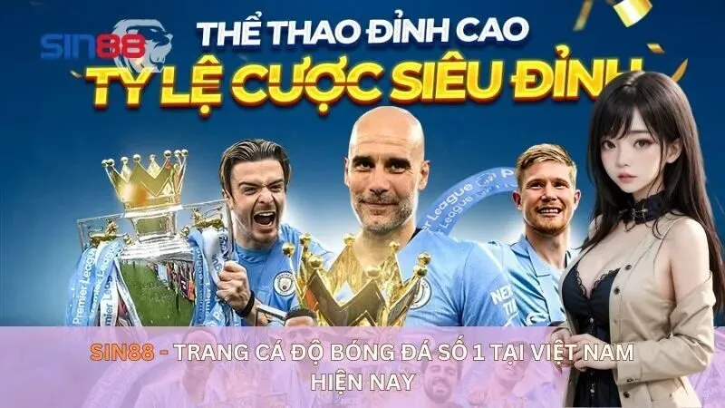 Top 10 Trang Cá Độ Bóng Đá Uy Tín Tại Việt Nam Năm 2025 1 Sin88 - Trang cá độ bóng đá Số 1 tại Việt Nam hiện nay